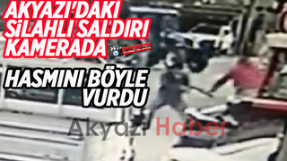 Akyazı'daki silahlı saldırı kamerada