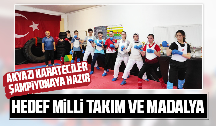 Akyazı karateciler şampiyonaya hazır