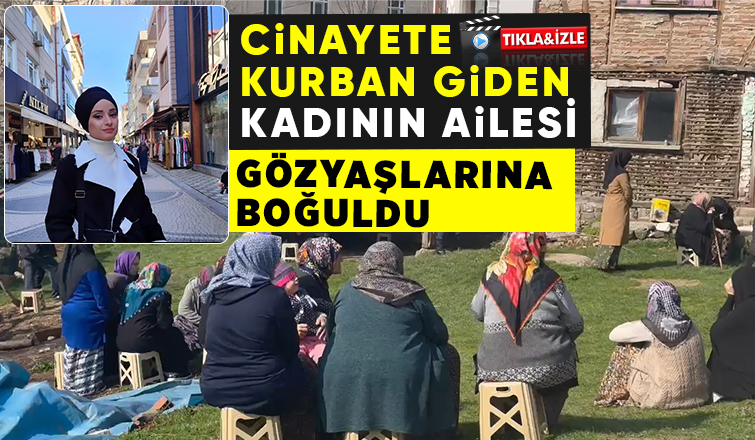 Akyazı kocasının öldürdüğü Hatun'un ailesi gözyaşlarına boğuldu