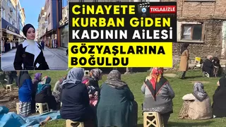 Akyazı kocasının öldürdüğü Hatun'un ailesi gözyaşlarına boğuldu