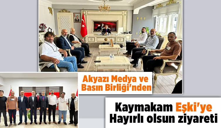 Akyazı Medya ve Basın Birliği, Kaymakam Mustafa İkbal Eşki’yi ziyaret etti