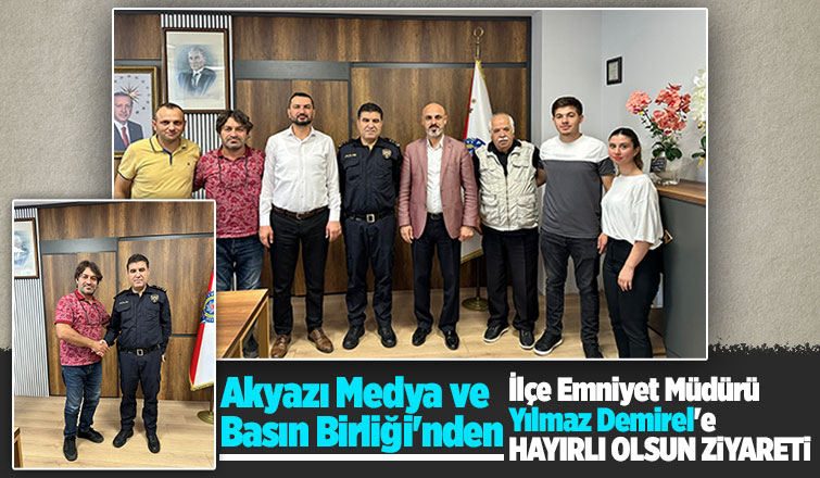 Akyazı Medya ve Basın Birliğinden İlçe Emniyet Müdürüne ziyaret