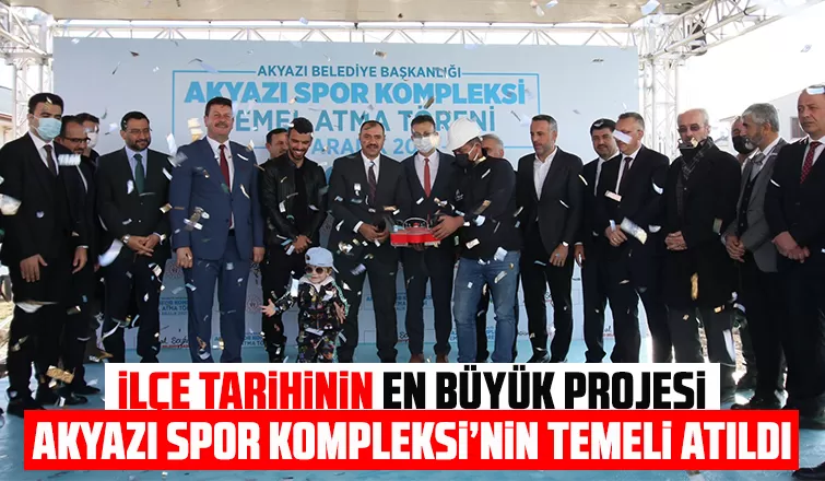 Akyazı Spor Kompleksi'nin temeli atıldı