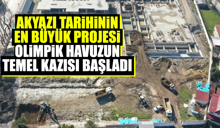 Akyazı yarı olimpik havuzun temel kazısına başlandı