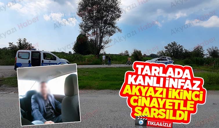 Akyazı'da tarlada kanlı infaz