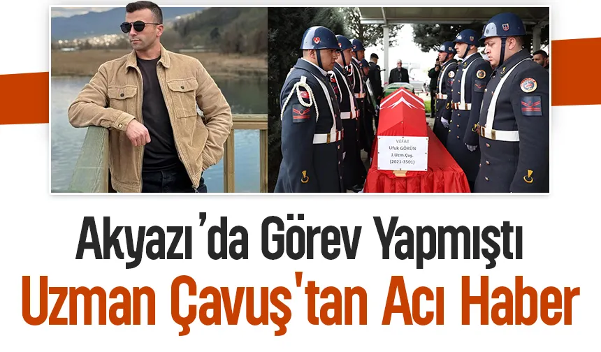 Akyazı’da görev yapmıştı; Uzman çavuş kalp krizi sonucu hayatını kaybetti