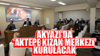 Akyazı’da Aktepe Kızak Merkezi kurulacak