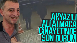 Akyazılı Ali Atmaca cinayetinde son durum