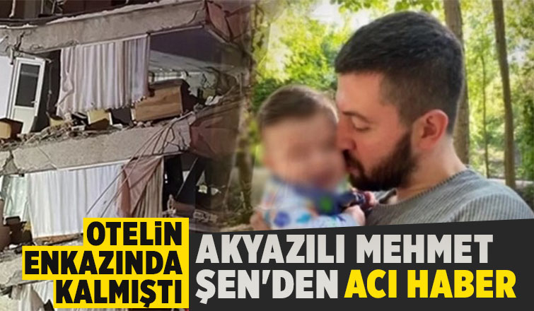 Akyazılı bir çocuk babasının cansız bedeni enkazdan çıkarıldı