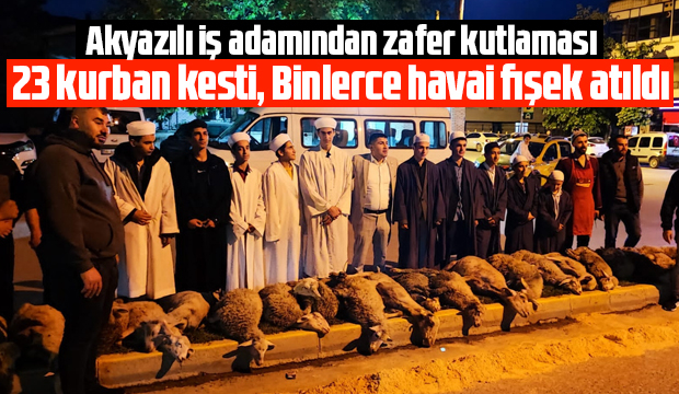 Akyazılı iş adamı Ömer Peker den zafer kutlaması