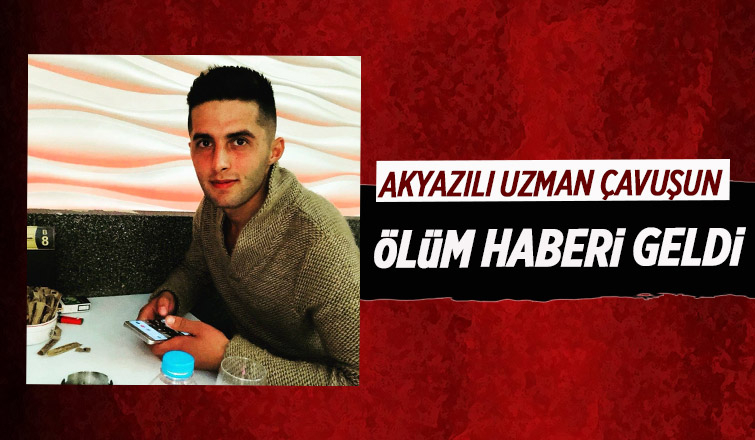 Akyazılı uzman çavuştan acı haber