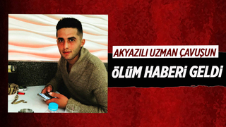 Akyazılı uzman çavuştan acı haber