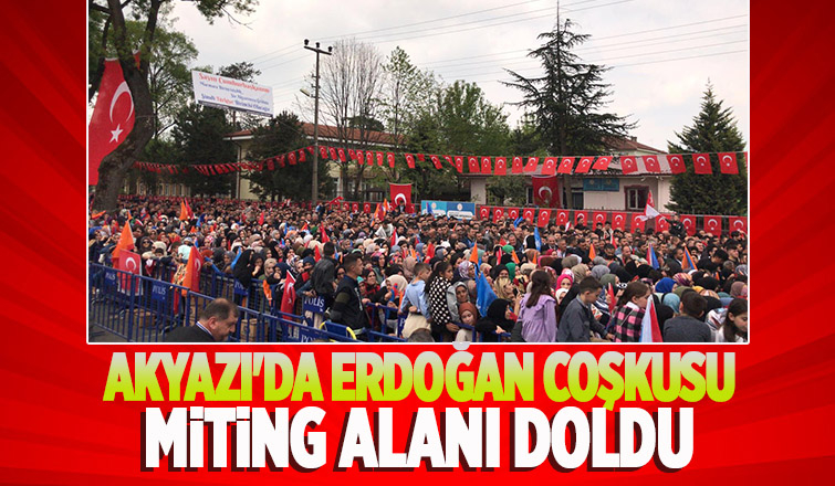 Akyazılılar miting alanını doldurdu