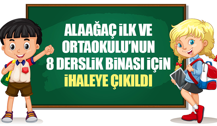 Alaağaç İlk ve Ortaokulu'nun 8 derslikli binası için ihaleye çıkılıyor