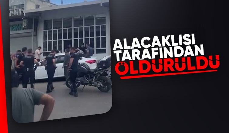 Alacağını istemeye gitmişti, öldürüldü