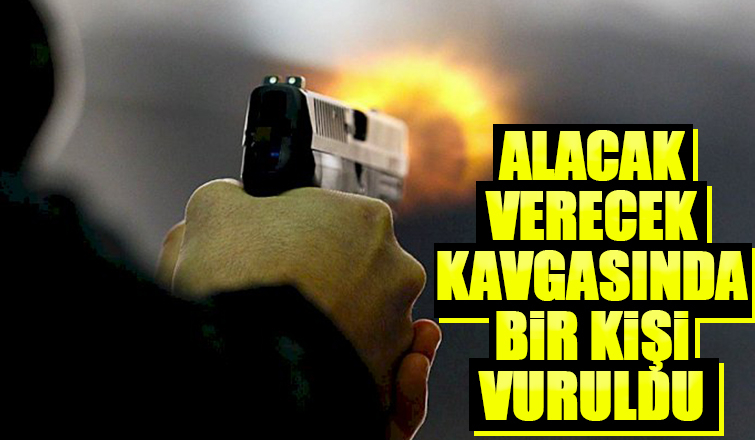 Alacak verecek kavgasında kan aktı