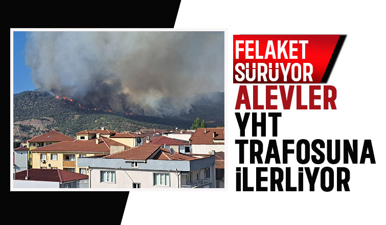 Alevler YHT besleme trafosunu tehdit ediyor