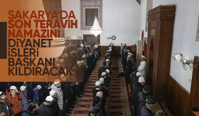 Ali Erbaş Sakarya'da son teravih namazını kıldıracak