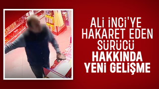 Ali İnci'ye hakaret eden sürücü hakkında karar