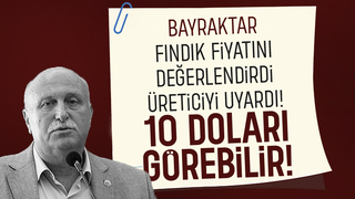 Ali Şener Bayraktar fındık fiyatlarını değerlendirdi