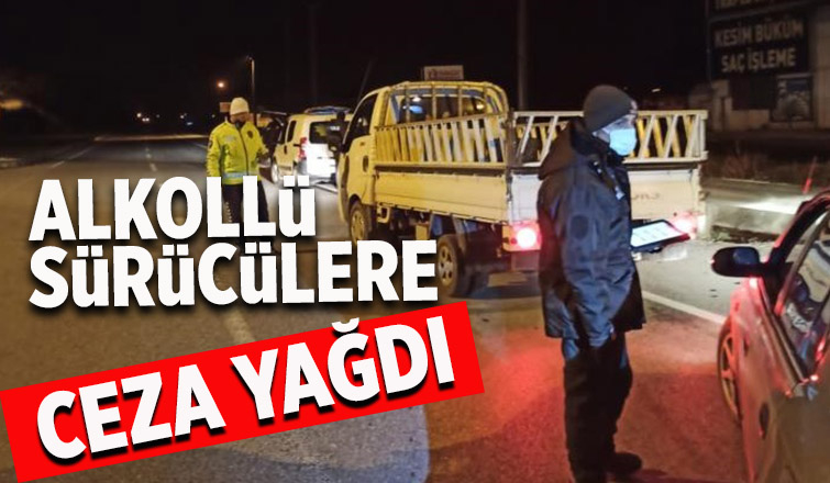 Alkollü araç kullananlara ceza yağdı