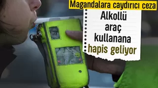 Alkollü araç kullanmaya hapis, magandalara caydırıcı ceza