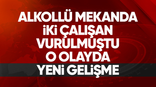Alkollü mekandaki saldırı ile ilgili yeni gelişme