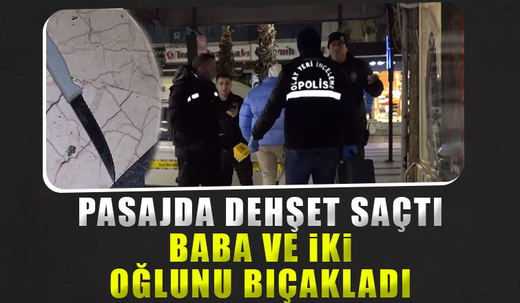 Alkollü şahıs kendisini uyaran baba ve iki oğlunu bıçakladı