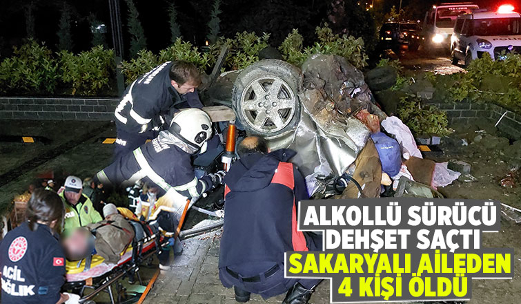 Alkollü sürücü Sakaryalı aileden 4 kişiyi hayattan kopardı