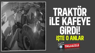 Alkollü sürücü traktörle kafeye girdi, o anlar kamerada