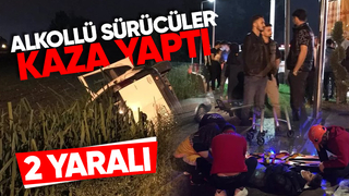 Alkollü sürücüler kaza yaptı: 2 yaralı
