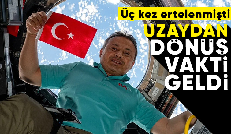 Alper Gezeravcı'nın Dünya'ya dönüş saat belli oldu