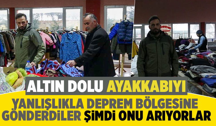 Altın dolu ayakkabıyı yanlışlıkla deprem bölgesine yolladılar