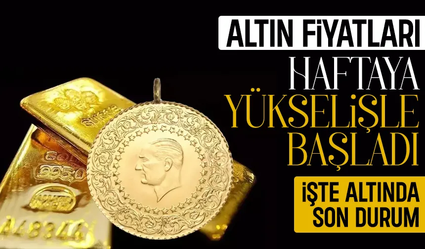 Altın fiyatı haftaya yükselişle başladı, Gram altın ne kadar oldu?
