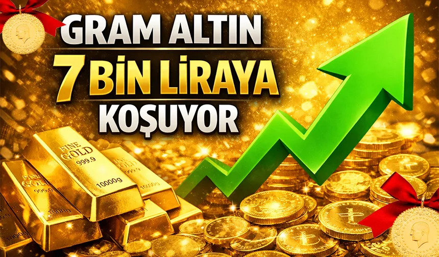 Altın fiyatları rekor üstüne rekor; Gram altın 7 bin liraya yaklaştı