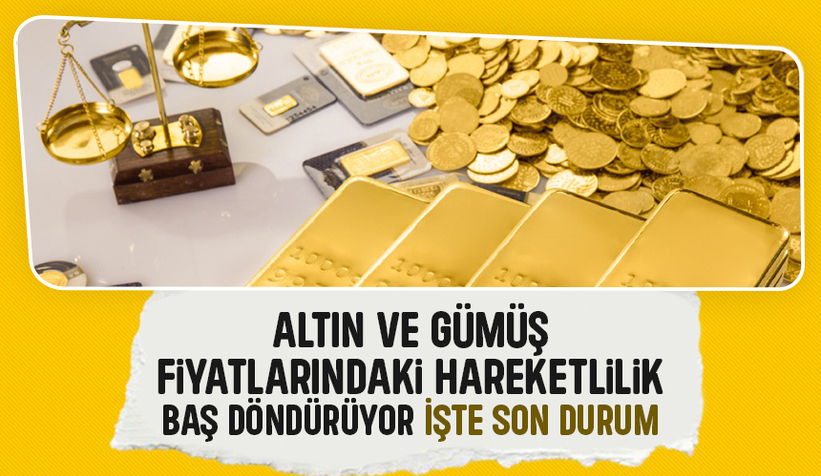 Altın ve gümüş fiyatlarında son durum
