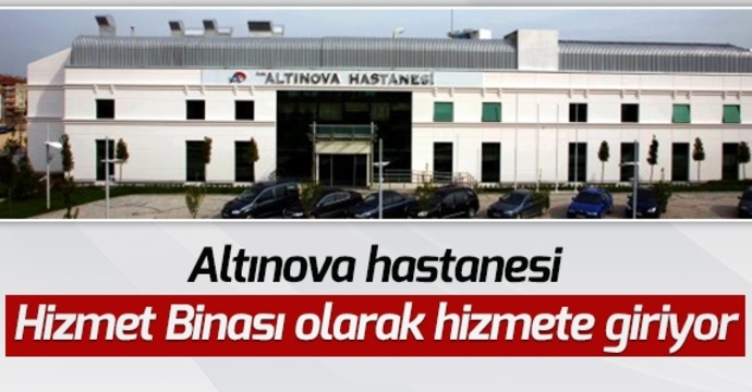 Altınova Hastanesi SEAH Serdivan Ek Binası Olarak Hizmete Giriyor