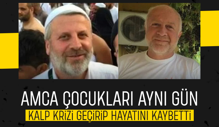 Amca çocukları aynı gün hayatını kaybetti