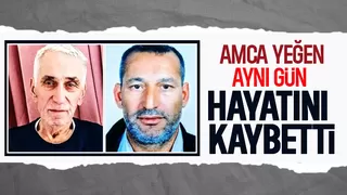 Amca yeğen aynı gün kalp krizinden hayatını kaybetti