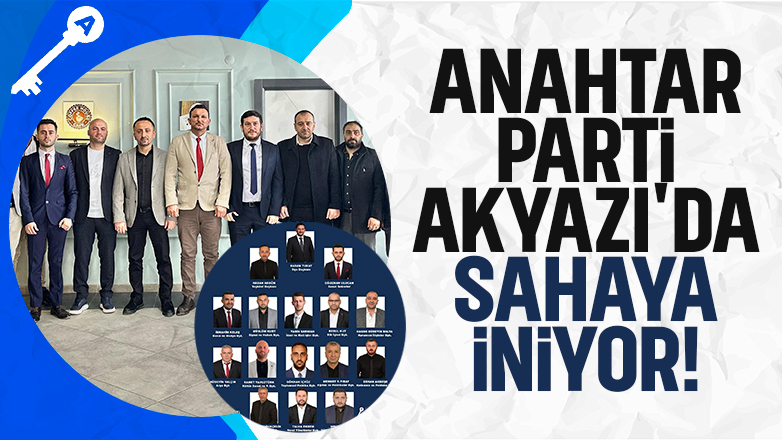 Anahtar Parti, Akyazı'da teşkilatı tanıttı