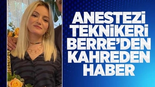 Anestezi teknikeri Berre hayatını kaybetti