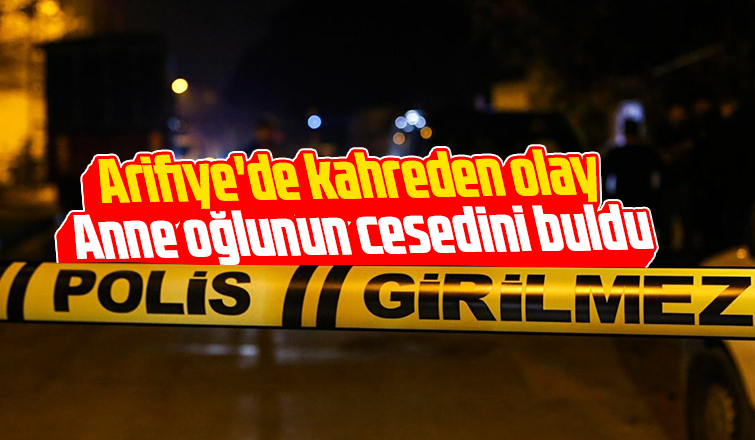 Anne oğlunun cesedini buldu