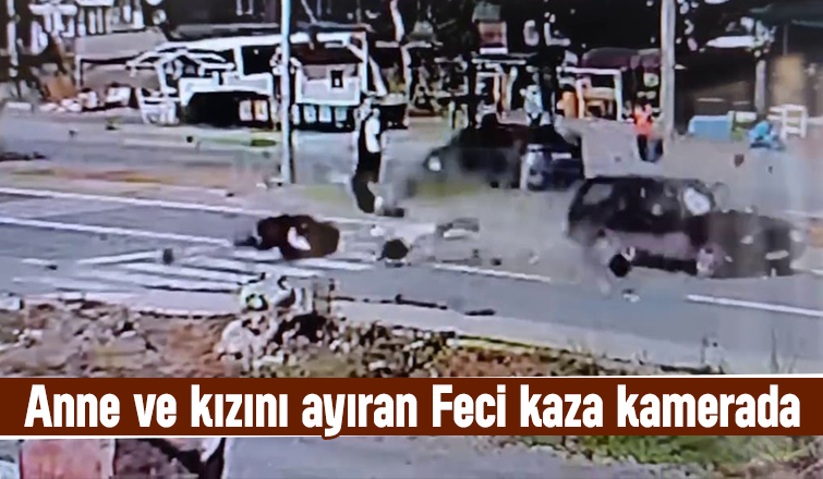 Anne ölmüş, kızı yaralanmıştı, o kaza kamerada