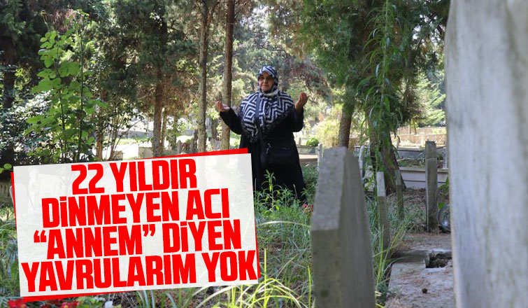 Annem diyen yavrularım yok