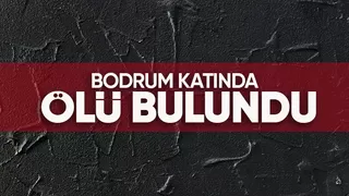 Apartmanın bodrum katında ölü bulundu