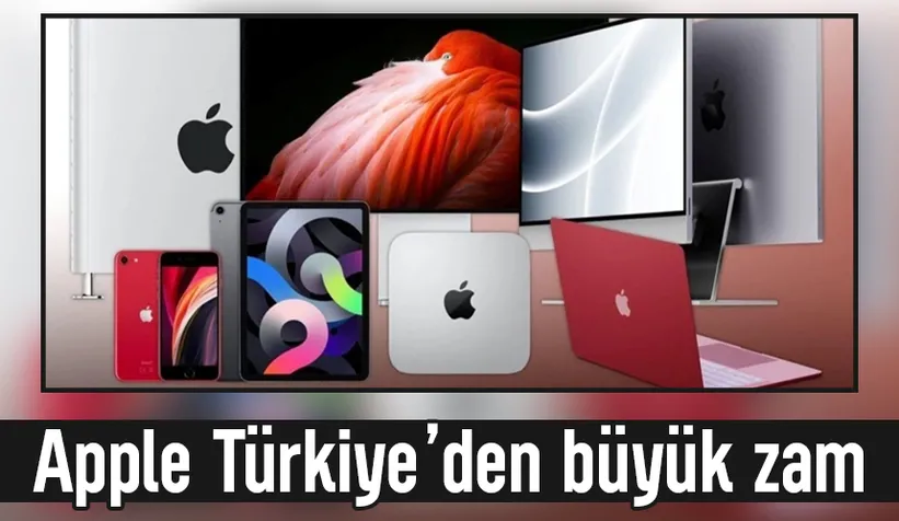 Apple Türkiye ürünlerine büyük zam; İşte yeni fiyatlar...
