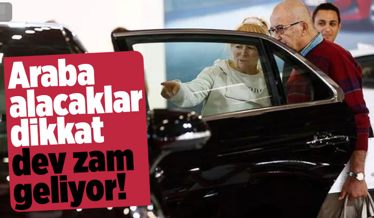 Araç fiyatlarına dev zam yolda