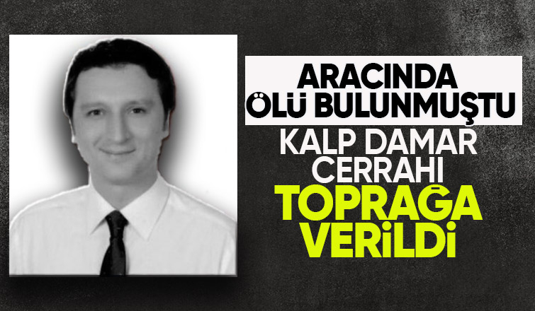 Aracında ölü bulunan doktora acı veda