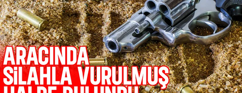 Aracında silahla vurulmuş halde bulundu; Durumu ağır