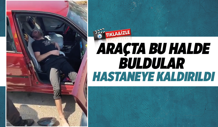 Araçta baygınlık geçiren kişi kurtarıldı